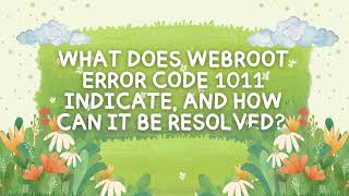 What does Webroot Error Code 1011 indicate, and how can it be resolved?