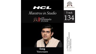 Varuvaaro | Sikkil Gurucharan | Vocal | Carnatic Music | Maestros In Studio | @ThePeninsulaStudios