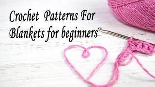 Crochet   PATTERNS FOR BLANKETS for beginners