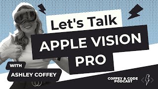 Let's Talk Apple Vision Pro!