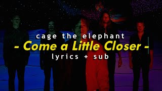 Cage The Elephant – Come a Little Closer Lyrics + Sub