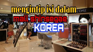 melihat isi dalam mall shinsegae KOREA