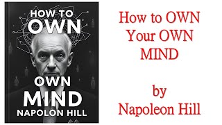 How to OWN Your OWN MIND by Napoleon Hill (Audio Book)