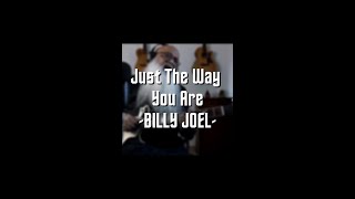 Just the way you are - Billy Joel