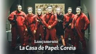 La Casa de Papel: Coreia /A SÉRIE (Resumido) Lançamento