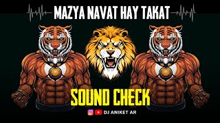 Mazya Navat Hay Takat | Sound Check | It's Shivam Remix || DJ ANIKET AR