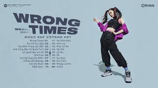 WRONG TIMES, ANH CHỈ MUỐN, EM CHỈ IM LẶNG ※ Rap Việt 2023 ※ Những Bản Rap Xu Hướng 2023