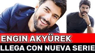 Engin Akyürek regresa a las pantallas con una nueva serie