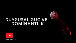 FERHAT ÇAM-DUYGUSAL GÜÇ VE DOMİNANTLIK-TÜRKÇE PODCAST