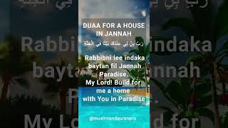 Dua for a house in Jannah 🏡✨ | Muslim & Quran Pro - Become a Better Muslim