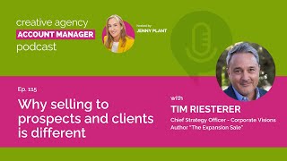 Why selling to prospects and clients is different, with Tim Riesterer