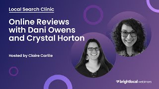 Local Search Clinic - Online Reviews with Dani Owens and Crystal Horton | BrightLocal