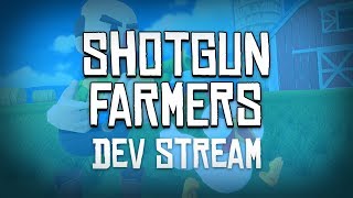 Shotgun Farmers Dev Stream - Hide & Freeze Day 3