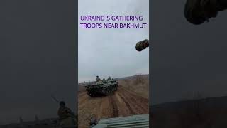 UKRAINE IS ADVANCING NEAR BAKHMUT