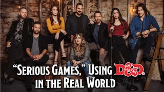 “Serious Games,” Using D&D in the Real World!