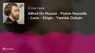 Alfred De Musset - Poésie Nouvelle - Lucie - Elégie - Yannick Debain