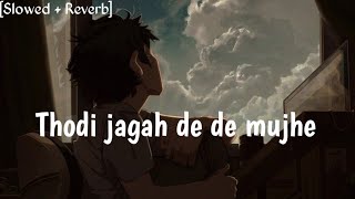 Thodi jagah de de mujhe ~ [Slowed + Reverb] ~ Arijit Singh ........... 『IGNORE』 『BOY 』2