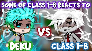 Some of  Class 1-b Reacts to Deku vs All Class 1-B [Gacha club]