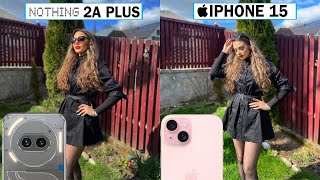 Nothing Phone 2A Plus vs Iphone 15  *Camera Comparison* ⚡ Best Camera Phone Under 30000?