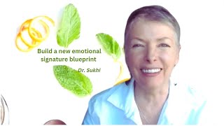 Dr. Sukhi build a new emotional signature blueprint