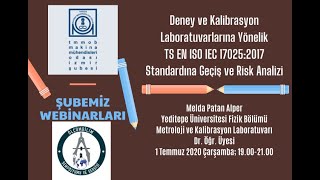 Webinar-Deney ve Kalibrasyon Lab. Yönelik TS EN ISO IEC 17025:2017 Standardına Geçiş ve Risk Analizi