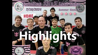 7/18/2024 - Termites vs Loco Ocho (13:2) - (Highlights) - Summer game 4