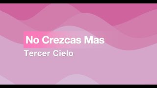 Letra / Tercer Cielo - No Crezcas Mas / Videolyric