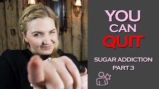 Tools and tactics for help with addiction problem | Part 3 | Sugar addiction