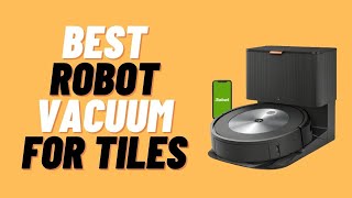 Top 5 || Best Robot Vacuum For Tile Floors