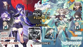 E0S1 Acheron and E0S1 Firefly | 3 Star | Honkai Star Rail | 2.6.1 | New MoC 12 : Floor 12 - 5 Cycles