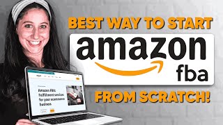 Best Way To Start Amazon FBA From Scratch!