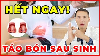 Bật mí cách trị TÁO BÓN SAU SINH cực hiệu quả ngay tại nhà | Dược sĩ Trương Minh Đạt