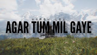 Agar Tum Mil Gaye - Harsh Lok | THE LOST SOUL