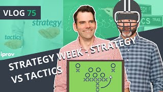 iProv Vlog #75 - STRATEGY WEEK: Strategy vs Tactics