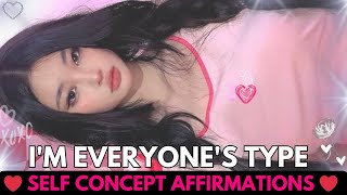 I'm EVERYONE'S TYPE! | self concept affirmations | First Choice