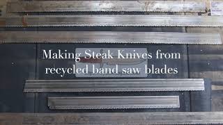 Making steak knives from recycled band saw blades.