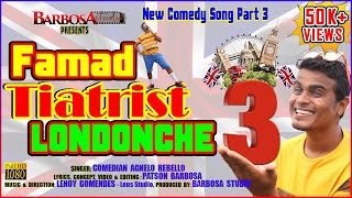 FAMAD TIATRIST LONDONCHE 3🌶️🌶️🌶️ Comedy Song 2021:- Singer: AGNELO REBELLO, Music: LENOY GOMENDES