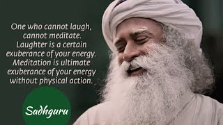 Who cannot laugh, cannot meditate | Sadhguru | Energy | Corona Virus-free