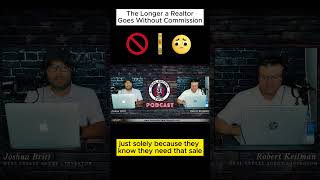 The Longer a Realtor goes without Commission #podcastclips #shorts #realestatetips