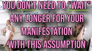 The most powerful assumption to create when affirming to manifest instantly