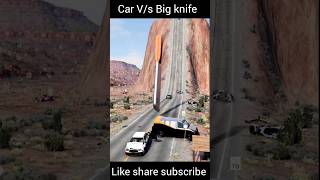 Car V/s Big knife #carcrash @beamng #shorts #youtubeshorts #trending #beamngcrashes #beamng