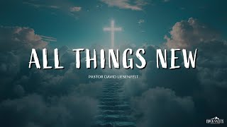 All Things New | Feast of Tabernacles Eighth Day | David Liesenfelt - 2024-10-24