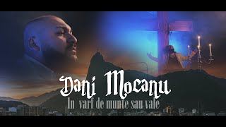 Dani Mocanu - În vârf de munte sau vale | Official Video