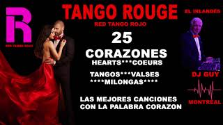 25 TANGOS VALSES MILONGAS CON LA PALABRA CORAZON TANGO ROUGE DJ EL IRLANDÉS