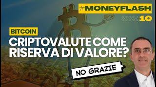 MoneyFlash - Liberi Oltre - CRIPTOVALUTE  BITCOIN come riserva di VALORE ? NO GRAZIE!