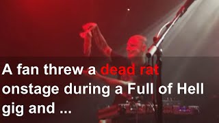 A fan threw a dead rat onstage during a Full of Hell gig and we have questions