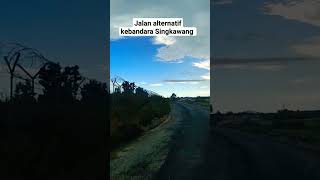 jalan alternatif kebandara Singkawang