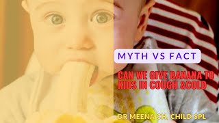 can we give banana to kids in cough and cold #childhealth #parentingtips #paediatrics