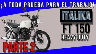 ITALIKA FT150 HEAVY DUTY 2022  parte 2- SERA BUENA PARA EL TRABAJO?  - LIBRE MOTOVIAJE.