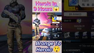 Bronge To Heroic ⚡ Just 9 Hours😲😱😱 Free Fire #shorts #freefire # viral